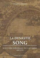 Couverture du livre « La dynastie des song (960-1279), histoire générale de la Chine » de Christian Lamouroux aux éditions Belles Lettres