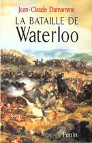 Couverture du livre « La bataille de waterloo » de Damamme Jean-Claude aux éditions Perrin