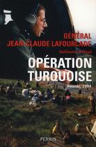 Couverture du livre « Opération turquoise ; Rwanda 1994 » de Lafourcade/Riffaud aux éditions Perrin