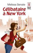Couverture du livre « Célibataire à New York » de Senate Melissa aux éditions Harlequin