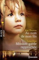 Couverture du livre « Au nom de mon fils ; mission : garde rapprochée » de Lena Diaz et Kay Thomas aux éditions Harlequin