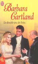 Couverture du livre « Double jeu de sola (le) » de Barbara Cartland aux éditions J'ai Lu