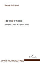 Couverture du livre « Corps et virtuel ; itinéraires à partir de Merleau-Ponty » de Marcello Vitali Rosati aux éditions Editions L'harmattan