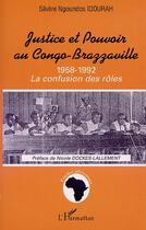 Couverture du livre « Justice et pouvoir au congo-brazzaville 1958-1992 - la confusion des roles » de Idourah S N. aux éditions Editions L'harmattan