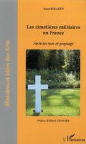 Couverture du livre « Les cimetières militaires en France : Architecture et paysage » de Anne Biraben aux éditions Editions L'harmattan