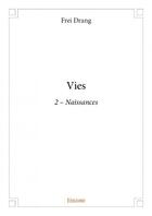 Couverture du livre « Vies - 2 naissances » de Frei Drang aux éditions Edilivre