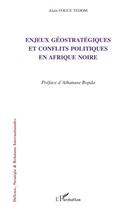 Couverture du livre « Enjeux géostratégiques et conflits politiques en Afrique noire » de Alain Fogue Tedom aux éditions Editions L'harmattan