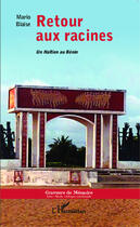 Couverture du livre « Retour aux racines ; un Haïtien au Bénin » de Mario Blaise aux éditions Editions L'harmattan