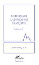 Couverture du livre « Moderniser la probation francaise, un défi à relever ! » de Martine Herzog-Evans aux éditions Editions L'harmattan