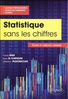 Couverture du livre « Statistique sans les chiffres » de Bien/El/Plociniczak aux éditions Ellipses