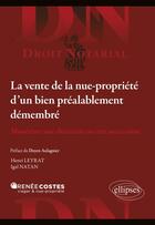 Couverture du livre « La vente de la nue-propriété d'un bien préalablement démembré / Monétiser une donation ou une succession » de Igal Natan et Henri Leyrat aux éditions Ellipses