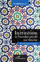 Couverture du livre « Initiation à l'arabe parlé au Maroc ; niveau intermédiaire » de Az Eddine Jalaly aux éditions L'harmattan