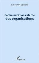 Couverture du livre « Communication externe des organisations » de Sahou Any-Gbayere aux éditions L'harmattan