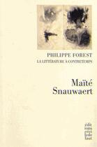 Couverture du livre « Philippe Forest, la littérature à contretemps » de Maite Snauwaert aux éditions Cecile Defaut
