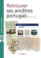 Couverture du livre « Retrouver ses ancêtres portugais » de Marianne Pechereau aux éditions Archives Et Culture
