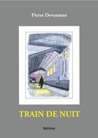 Couverture du livre « Train de nuit » de Pierre Devarenne aux éditions Editinter
