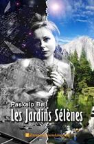 Couverture du livre « Les jardins Sélènes » de Paskalo Bajl aux éditions Edilivre