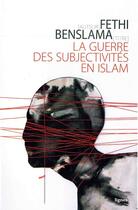 Couverture du livre « La guerre des subjectivités en islam » de Fethi Benslama aux éditions Nouvelles Lignes