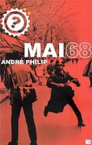 Couverture du livre « Pourquoi mai 68 ? » de Andre Philip aux éditions Ampelos