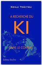 Couverture du livre « La recherche du ki dans le combat » de Kenji Tokitsu aux éditions Editions Desiris