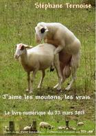 Couverture du livre « J'aime les moutons, les vrais » de Stephane Ternoise aux éditions Jean-luc Petit Editions