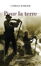 Couverture du livre « Pour la terre » de Camille Audigier aux éditions Marivole Editions