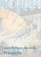 Couverture du livre « Préquelle » de Jean-Philippe Jaworski aux éditions Actusf