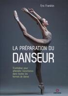 Couverture du livre « La préparation du danseur ; s'entraîner pour atteindre l'excellence dans toutes les formes de danse (2e édition) » de Eric Franklin aux éditions Gremese
