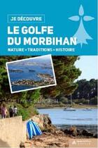 Couverture du livre « Je découvre le golfe du Morbihan » de Guillaume Moingeon aux éditions Geste