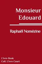Couverture du livre « Monsieur Edouard » de Raphael Nomezine aux éditions L'ivre Book