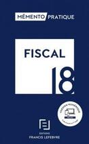 Couverture du livre « Mémento pratique ; fiscal (édition 2018) » de  aux éditions Lefebvre