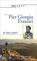 Couverture du livre « Prier 15 jours avec... Tome 180 : Pier Giorgio Frassati » de Charles Desjobert aux éditions Nouvelle Cite