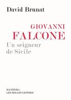 Couverture du livre « Giovanni Falcone ; un seigneur de Sicile » de David Brunat aux éditions Manitoba