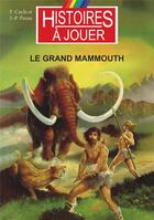 Couverture du livre « Le grand mammouth : la préhistoire » de Fabrice Cayla et Jean-Pierre Pecau et Marcel Laverdet aux éditions Posidonia