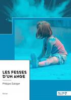 Couverture du livre « Les fesses d'un ange » de Philippe Subiger aux éditions Nombre 7