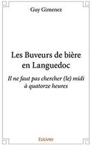 Couverture du livre « Les buveurs de bière en Languedoc » de Guy Gimenez aux éditions Edilivre