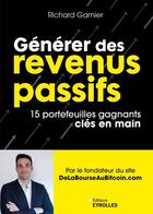 Couverture du livre « Générer des revenus passifs : 15 portefeuilles gagnants clés en main » de Richard Garnier aux éditions Eyrolles