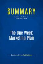 Couverture du livre « Summary: The One Week Marketing Plan (review and analysis of Satterfield's Book) » de Businessnews Publish aux éditions Business Book Summaries