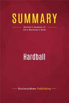 Couverture du livre « Summary: Hardball : Review and Analysis of Chris Matthews's Book » de Businessnews Publish aux éditions Political Book Summaries