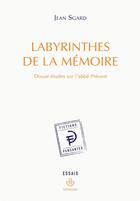 Couverture du livre « Labyrinthes de la mémoire ; douze études sur l'abbé Prévost » de Jean Sgard aux éditions Hermann