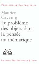 Couverture du livre « Le probleme des objets dans la pensee mathematique » de Maurice Caveing aux éditions Vrin