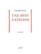 Couverture du livre « Une mère à réparer » de Lucette Finas aux éditions Galilee