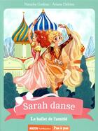 Couverture du livre « Sarah danse Tome 11 : le ballet de l'amitié » de Ariane Delrieu et Natacha Godeau aux éditions Auzou