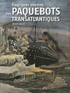 Couverture du livre « Tragiques destins des paquebots transatlantiques » de Rosine Lagier aux éditions Ouest France