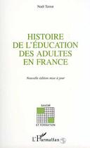 Couverture du livre « Histoire de l'éducation des adultes en France » de Noël Terrot aux éditions L'harmattan