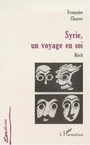 Couverture du livre « Syrie, un voyage en soi » de Françoise Cloarec aux éditions L'harmattan