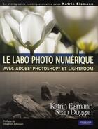 Couverture du livre « Le labo photo numérique avec photoshop et lightroom » de Katrin Eismann aux éditions Pearson