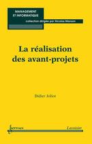 Couverture du livre « La realisation des avantprojets collection management et informatique » de Joliot aux éditions Hermes Science Publications