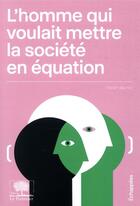 Couverture du livre « L'homme qui voulait mettre la société en équation » de Fabian Seunier aux éditions Le Pommier
