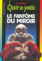Couverture du livre « Chair de poule Tome 74 : le fantôme du miroir » de R. L. Stine aux éditions Bayard Jeunesse